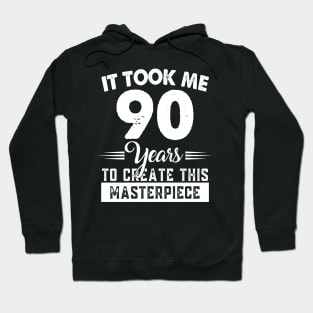 It Took Me 90 Years Masterpiece 90th Birthday 90 Years Old Hoodie